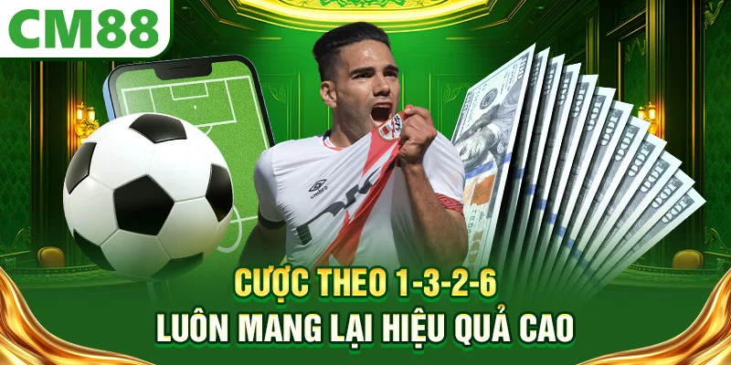 Cược theo 1-3-2-6 luôn mang lại hiệu quả cao
